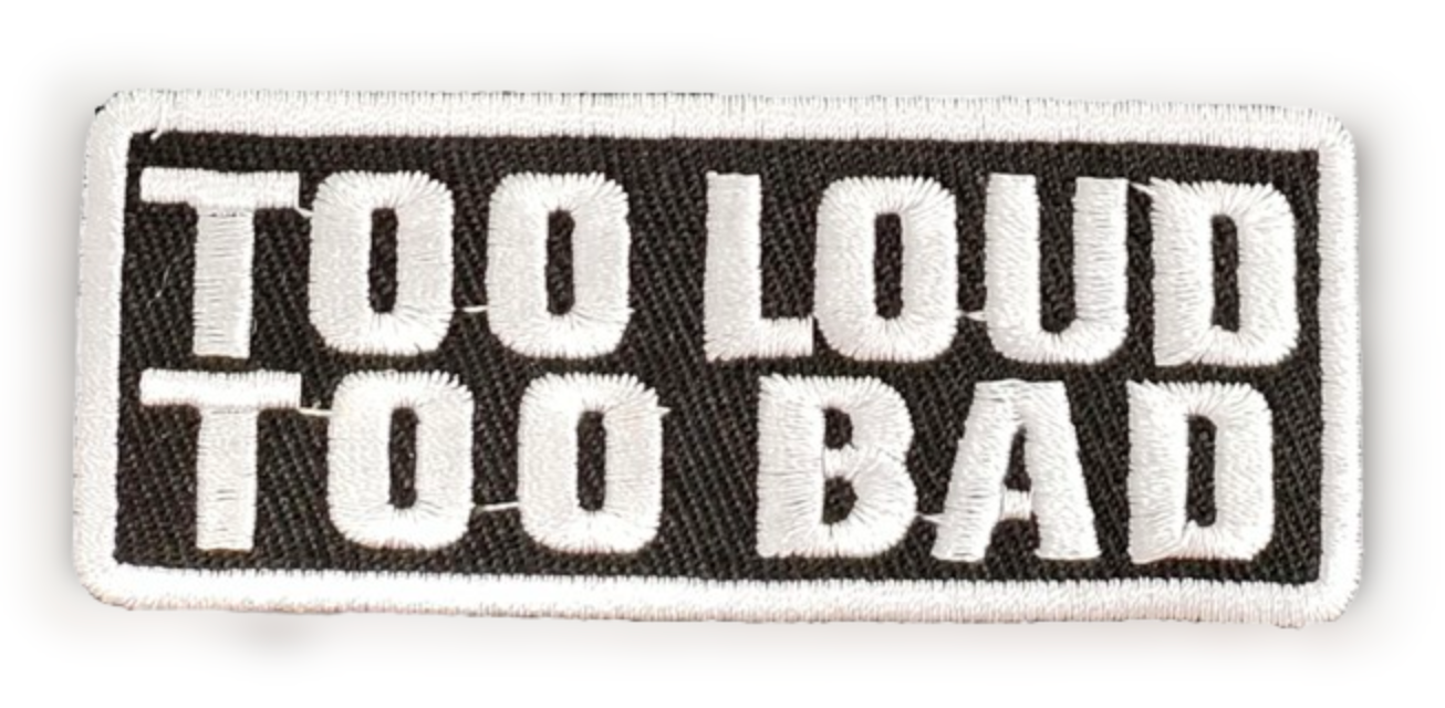 Too Loud Too Bad 3.25"W x 1.25"H Hook Patch